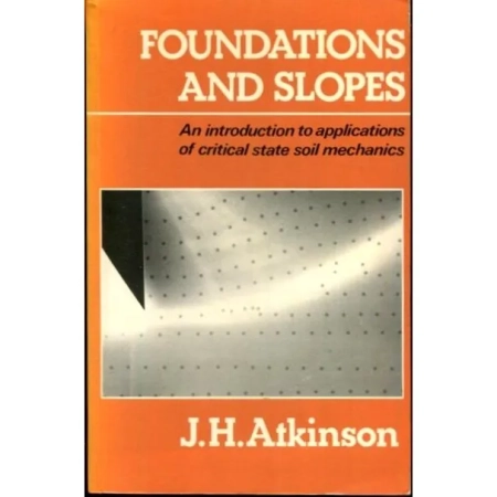 Foundations and Slopes An Introduction to Applications of Critical State Soil Mechanics