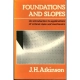 Foundations and Slopes An Introduction to Applications of Critical State Soil Mechanics