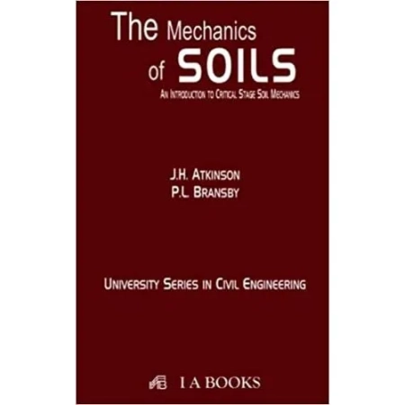The Mechanics of Soils An Introduction to Critical State Soil Mechanics